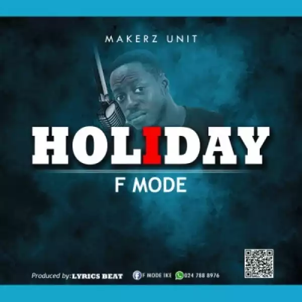 F Mode - Holiday (Prod by Lyrics Beat)